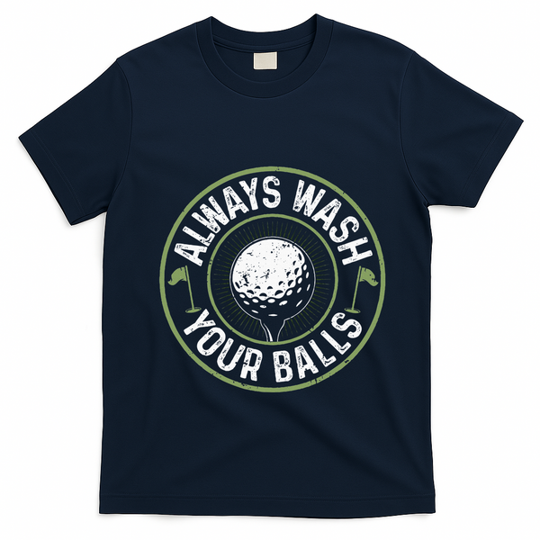 Always Wash Your Balls Golf Lover Golfer Golfing Life T-Shirt - Navy Blue