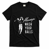 Always Wash Your Balls T-Shirt - Black