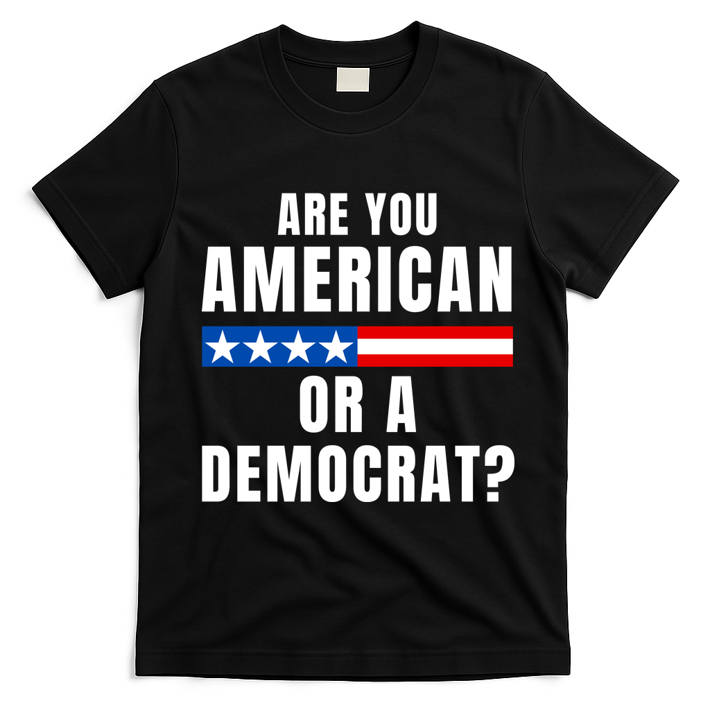 Are You American Or Democrat? T-Shirt - Black