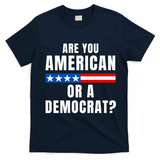 Are You American Or Democrat? T-Shirt - Navy Blue