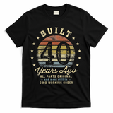 Built 40 Years Ago All Parts Original Gifts 40th Birthday T-Shirt - Black