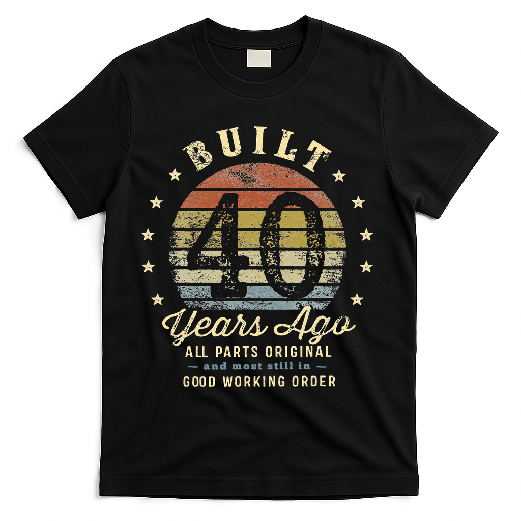 Built 40 Years Ago All Parts Original Gifts 40th Birthday T-Shirt - Black