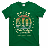 Built 40 Years Ago All Parts Original Gifts 40th Birthday T-Shirt - Green