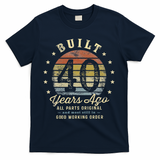 Built 40 Years Ago All Parts Original Gifts 40th Birthday T-Shirt - Navy