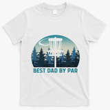 Best Dad By Par Funny Disc Golf Frisbee Golfer Father's Day T-Shirt - White