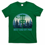 Best Dad By Par Funny Disc Golf Frisbee Golfer Fathers Day T-Shirt - Irish Green