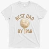 Best Dad By Par - Perfect Father's Day Gift T-Shirt - White