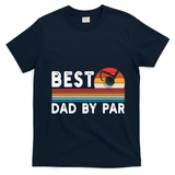 Best Dad By Par Golf Funny Golf Golfing FatherS Day Golfer Great Gift T-Shirt - Navy Blue