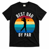 Best Dad By Par For Golf Dad Funny Father’S Day Dad Jokes Golfer Dad Funny Dad T-Shirt - Black