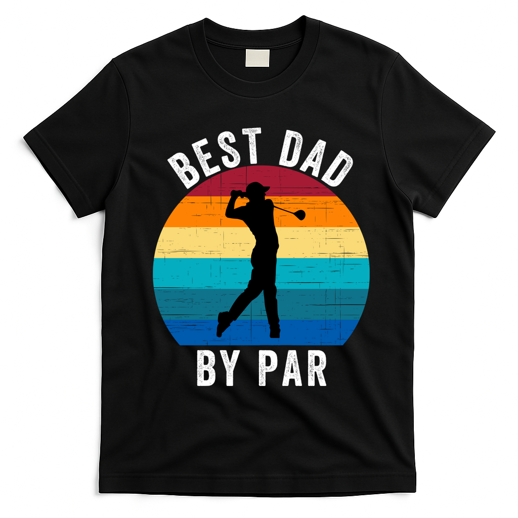 Best Dad By Par For Golf Dad Funny Father’S Day Dad Jokes Golfer Dad Funny Dad T-Shirt - Black