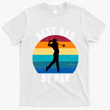 Best Dad By Par For Golf Dad Funny Father’S Day Dad Jokes Golfer Dad Funny Dad T-Shirt - White