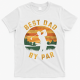 Best Dad By Par For Golf Dad Funny Dad Funny Father’S Day Dad Jokes Golfer Dad T-Shirt - White