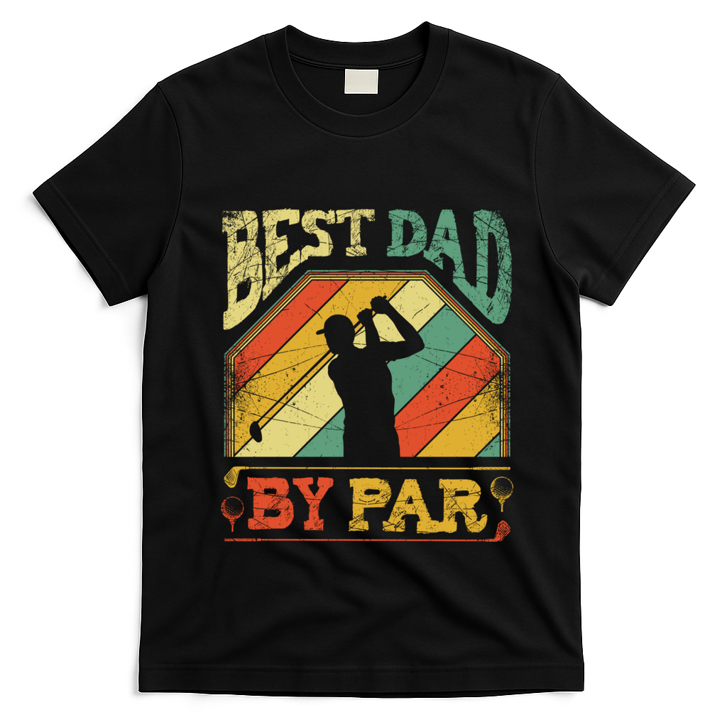 Best Dad By Par Father Appreciation Golf Lover FatherS Day Cool Gift T-Shirt - Black