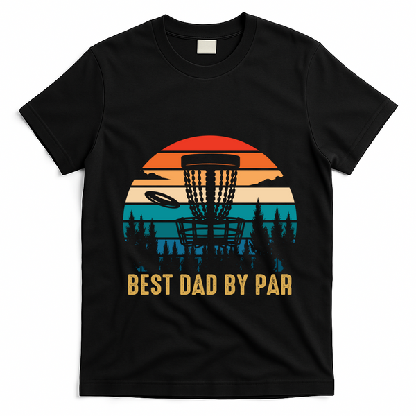 Best Dad By Par Funny Disc Golfing Dad Meaningful Gift T-Shirt - Black