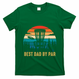 Best Dad By Par Funny Disc Golfing Dad Meaningful Gift T-Shirt - Irish Green