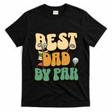 Best Dad By Par Golf FatherS Day Birthday Gift T-Shirt - Black