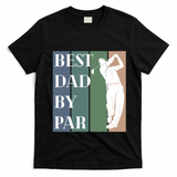 Best Dad By Par Golf Cute Gift T-Shirt - Black