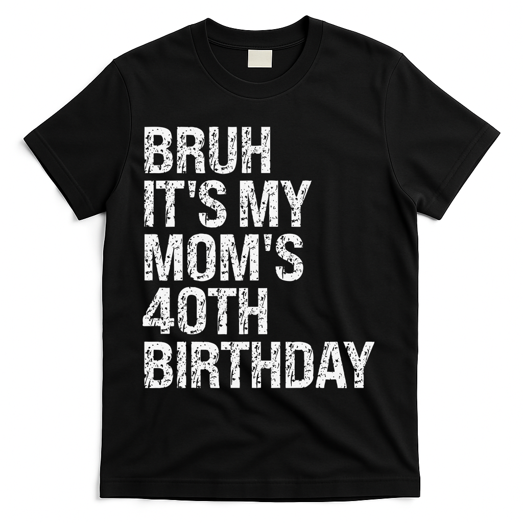 Bruh ItS My Queen MomS 40th Birthday Omg Crown Happy Funny T-Shirt - Black