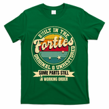 Built In The Forties Original Unrestored 40th Birthday 40s T-Shirt - Green