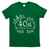 40th Birthday Princess T-Shirt - Green