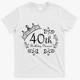 40th Birthday Princess T-Shirt - White