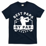 Best Papa By Par Golf Gift Dad Grandpa Gift Funny Gift T-Shirt - Navy Blue
