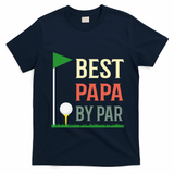 Best Papa By Par Funny Fathers Day Birthday Golfer Dad Gift Cool Gift T-Shirt - Navy Blue