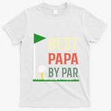 Best Papa By Par Funny Fathers Day Birthday Golfer Dad Gift Cool Gift T-Shirt - White