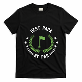 Best Papa By Par Funny Gift Golf Cool Gift For Golfing Dads Cool Gift T-Shirt - Black