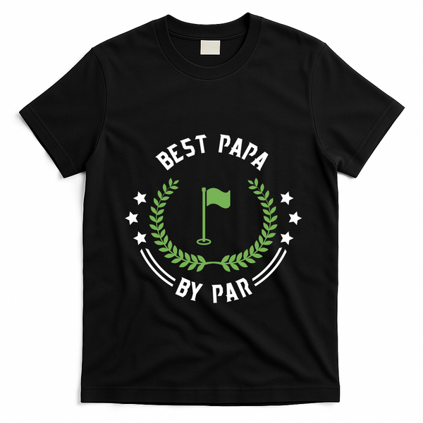 Best Papa By Par Funny Gift Golf Cool Gift For Golfing Dads Cool Gift T-Shirt - Black