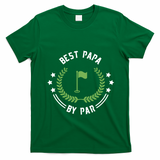 Best Papa By Par Funny Gift Golf Cool Gift For Golfing Dads Cool Gift T-Shirt - Irish Green