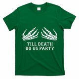 Bachelorette Party Till Death Do Us Party Halloween T-Shirt - Irish Green