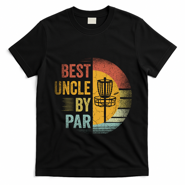 Best Uncle By Par Disc Golf Frisbee Golfer FatherS Day Cool Gift T-Shirt - Black