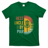 Best Uncle By Par Disc Golf Frisbee Golfer FatherS Day Cool Gift T-Shirt - Irish Green