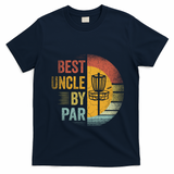 Best Uncle By Par Disc Golf Frisbee Golfer FatherS Day Cool Gift T-Shirt - Navy Blue