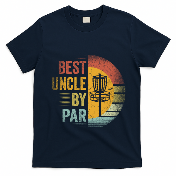Best Uncle By Par Disc Golf Frisbee Golfer FatherS Day Cool Gift T-Shirt - Navy Blue