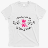 Celebrating With The 40th Birthday Queen T-Shirt - White