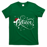 Christmas Believe Santa Claus Believe Christmas T-Shirt - Irish Green