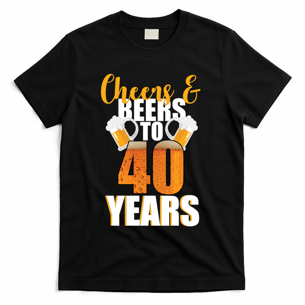40th Birthday Cheers & Beers To 40 Years T-Shirt - Black