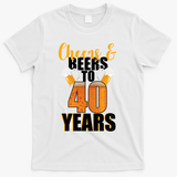 40th Birthday Cheers & Beers To 40 Years T-Shirt - White