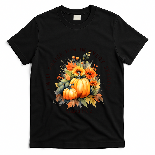 Christian Bible Verse I Praise Him In Every Fall Season T-Shirt - Black