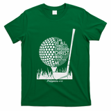 Christian Golf Plyer I Can Do All Things Philippians 4 13 T-Shirt - Irish Green