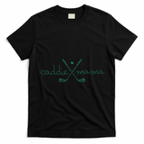Caddie Mama Cute Golfing Golfer Mom Golf 1st Birthday Mommy T-Shirt - Black