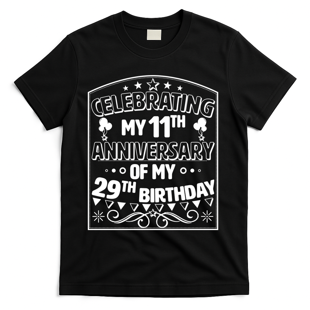 Celebrating My 11th Anniversary of My 29th Birthday 40th Birthday T-Shirt - Black