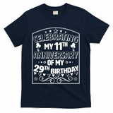 Celebrating My 11th Anniversary of My 29th Birthday 40th Birthday T-Shirt - Navy