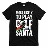 Christmas Most Likely To Play Golf With Santa Golfer Xmas Gift T-Shirt - Black