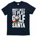 Christmas Most Likely To Play Golf With Santa Golfer Xmas Gift T-Shirt - Navy Blue