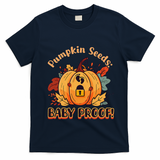 DonT Eat Pumpkin Seeds Pumpkin Seeds Baby Proof! T-Shirt - Navy Blue