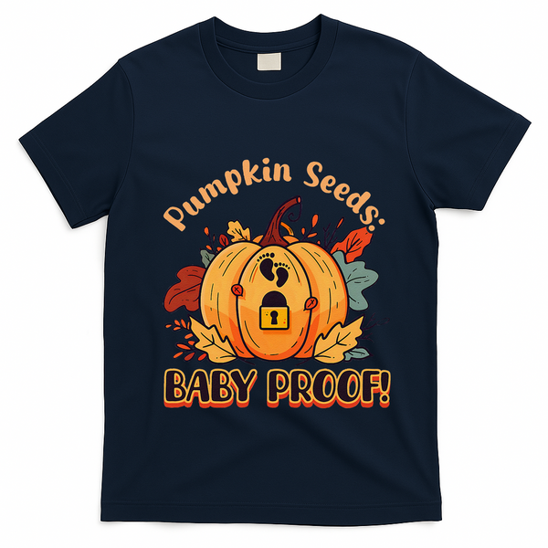 DonT Eat Pumpkin Seeds Pumpkin Seeds Baby Proof! T-Shirt - Navy Blue