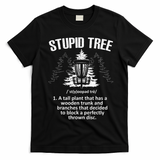 Disc Golf Art For  Stupid Tree Disc Golf Player T-Shirt - Black